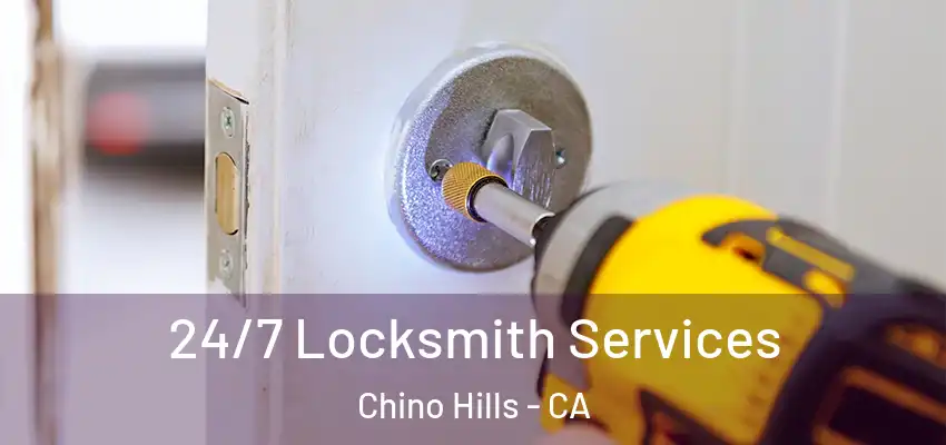  24/7 Locksmith Services Chino Hills - CA