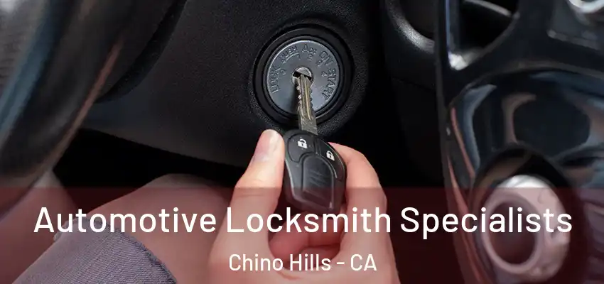  Automotive Locksmith Specialists Chino Hills - CA