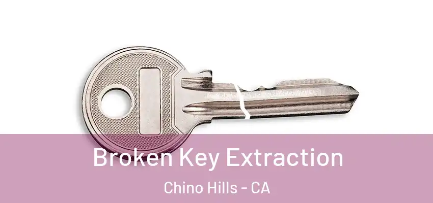 Broken Key Extraction Chino Hills - CA