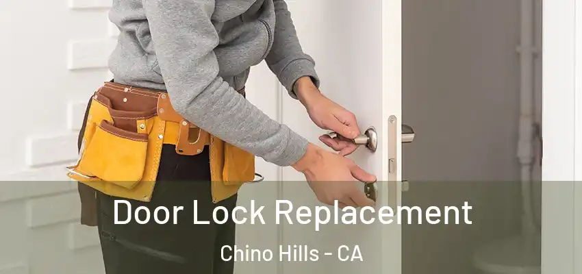  Door Lock Replacement Chino Hills - CA