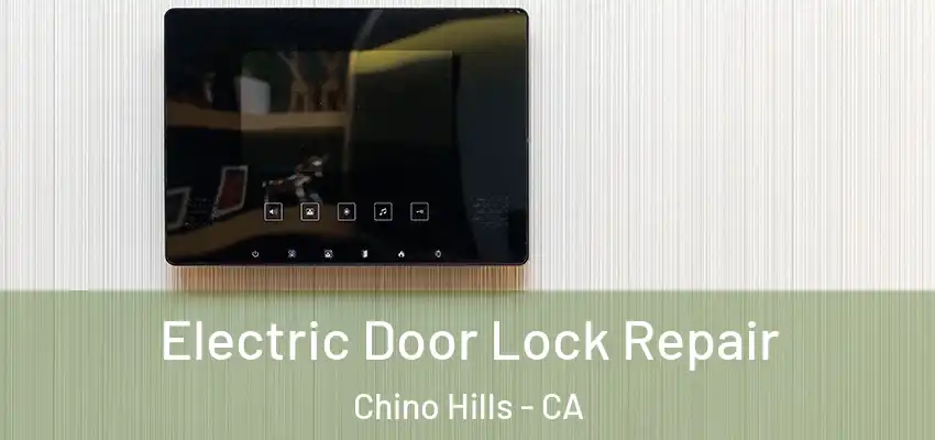  Electric Door Lock Repair Chino Hills - CA