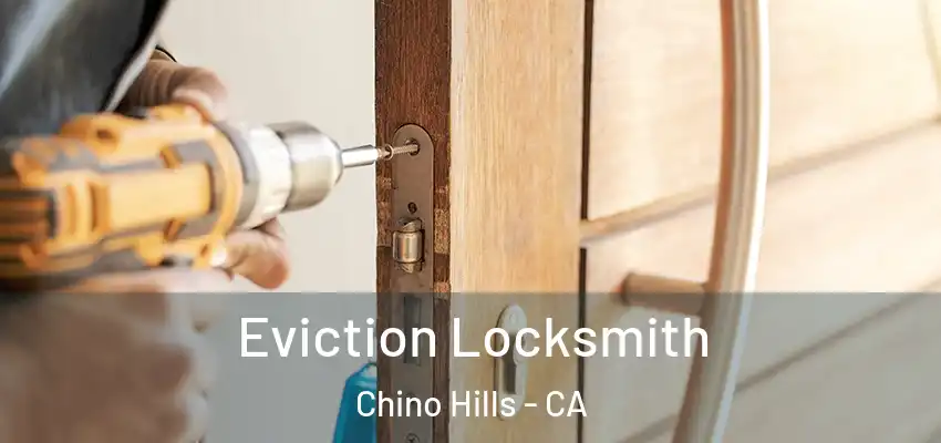  Eviction Locksmith Chino Hills - CA