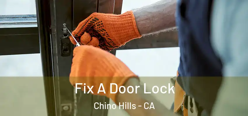  Fix A Door Lock Chino Hills - CA