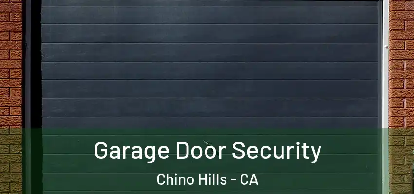  Garage Door Security Chino Hills - CA