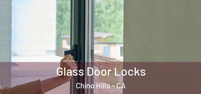  Glass Door Locks Chino Hills - CA