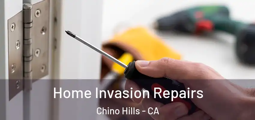  Home Invasion Repairs Chino Hills - CA