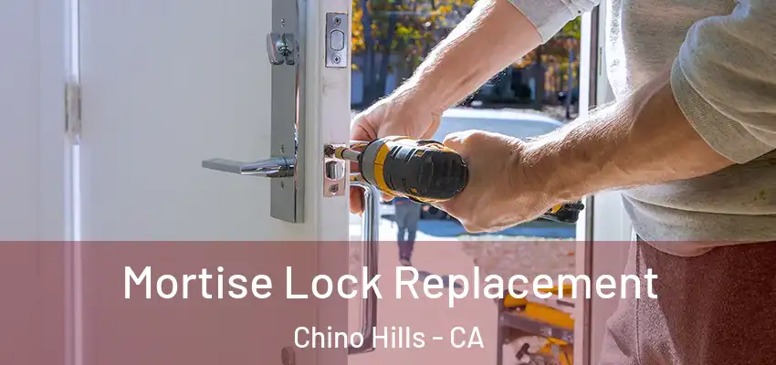  Mortise Lock Replacement Chino Hills - CA