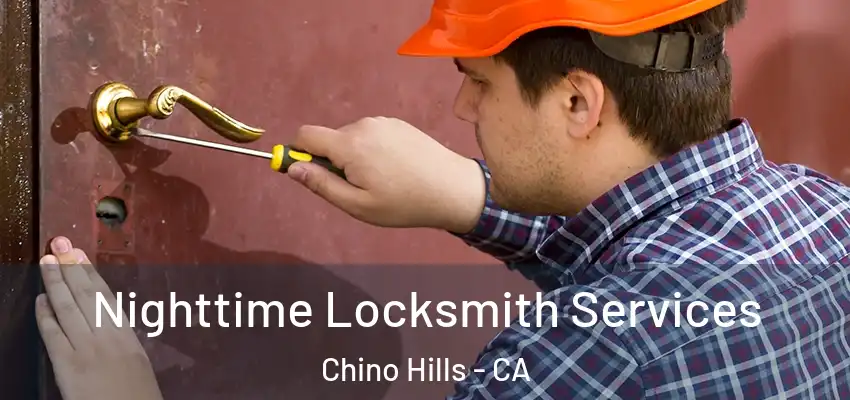  Nighttime Locksmith Services Chino Hills - CA
