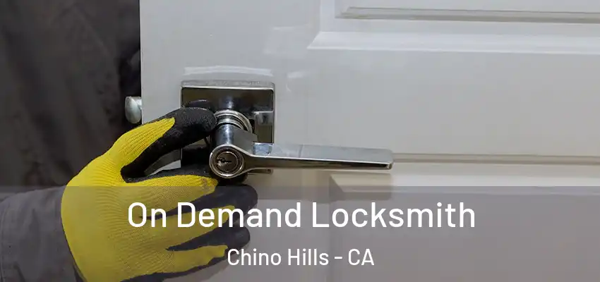  On Demand Locksmith Chino Hills - CA