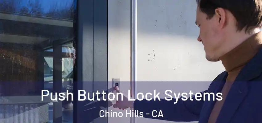  Push Button Lock Systems Chino Hills - CA