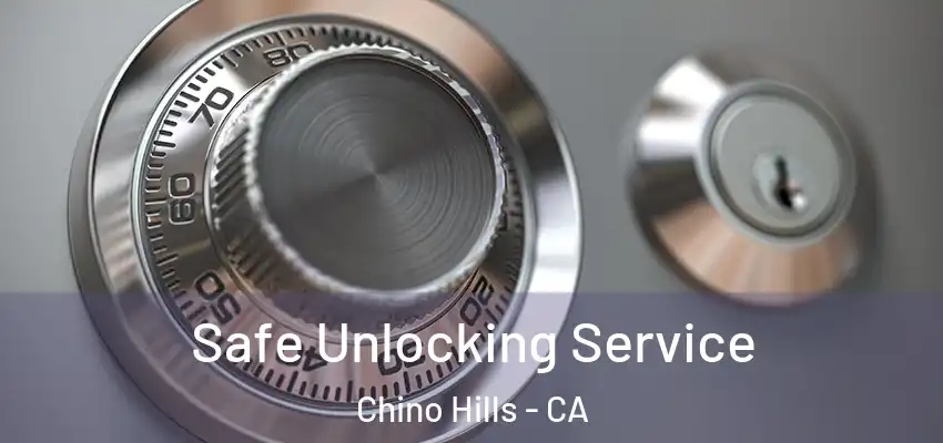 Safe Unlocking Service Chino Hills - CA